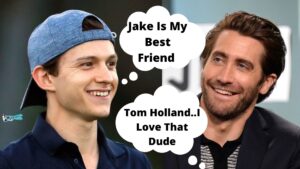 Jake Gyllenhaal And Tom Holland