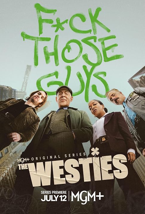 Poster for the MGM+ original series 'The Westies' showing four adults looking down at the camera with a bold green 'F**k Those Guys' logo above.
