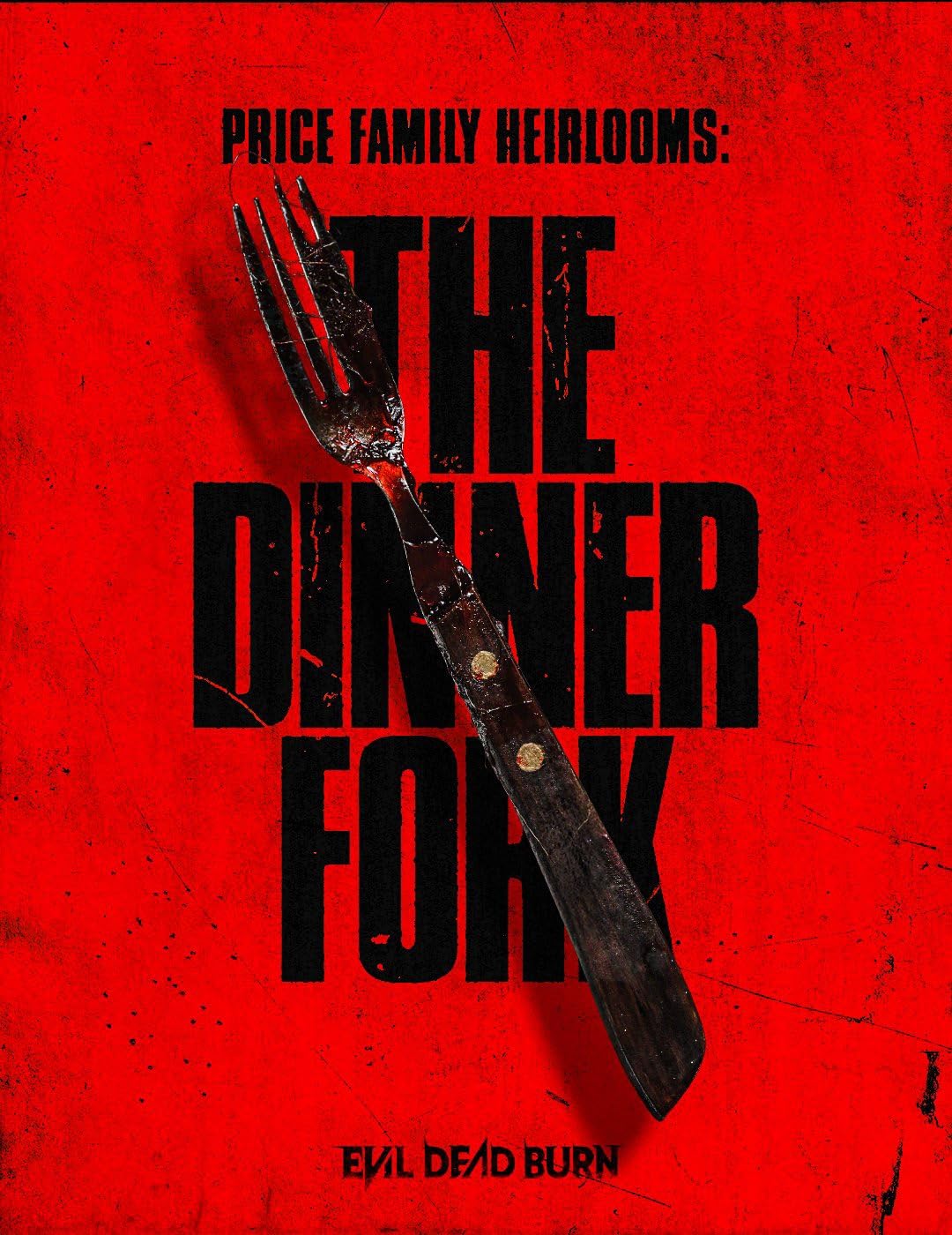 Red horror poster with large black text 'THE DINNER FOR' and 'PRICE FAMILY HEIRLOOMS:' at the top; a rusty fork laid diagonally across the words, suggesting violence or danger. Bottom reads 'EVIL DEAD BURN'.